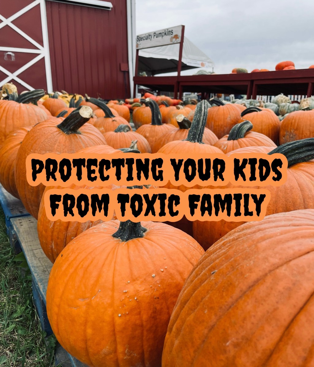 Protecting Your Kids From Toxic&nbsp;Family